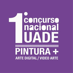 1° Concurso nacional UADE PINTURA + ARTE DIGITAL Y VIDEO ARTE
